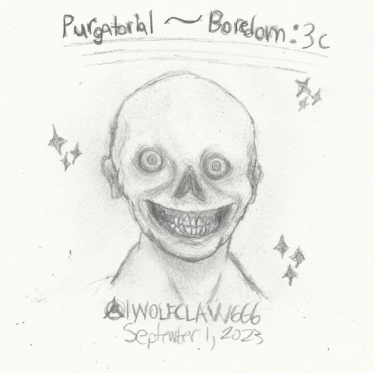 Purgatorial Boredom (WIP sketch) [September 1, 2023]